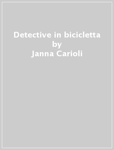 Detective in bicicletta - Janna Carioli