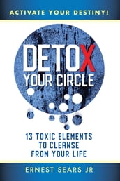 Detox Your Circle, Activate Your Destiny