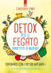 Detox per il fegato. Ritrova salute e vitalità. Nuova ediz.