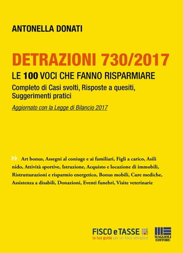 Detrazioni 730/2017 - Le 100 voci che fanno risparmiare - Antonella Donati