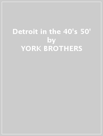 Detroit in the 40's & 50' - YORK BROTHERS
