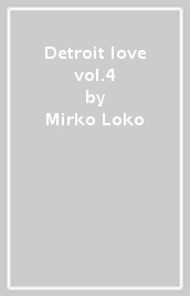 Detroit love vol.4
