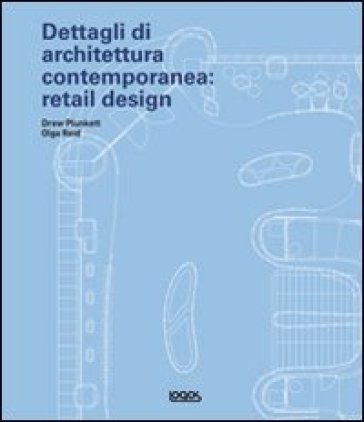 Dettagli di architettura contemporanea: retail design. Con CD-ROM - Olga Reid - Drew Plunkett