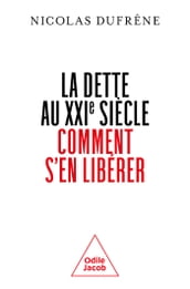 La Dette au XXIe siècle. Comment s en libérer