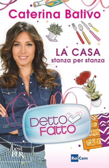 Detto fatto - La casa stanza per stanza - Caterina Balivo