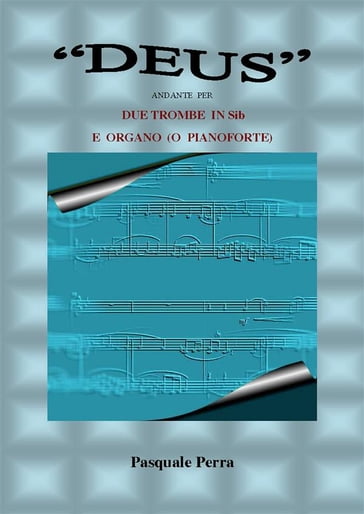 "Deus" andante per due trombe in sib e organo o pianoforte (spartito per tromba in sib 1^ e 2^ e per organo o pianoforte). - Perra Pasquale