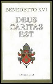 Deus caritas est. Lettera Enciclica sull Amore Cristiano, 25 dicembre 2005