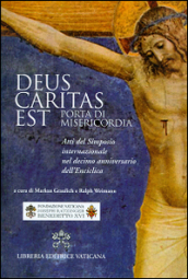 Deus caritas est. Porta di misericordia. Atti del simposio internazionale nel decimo anniversario dell