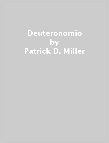 Deuteronomio - Patrick D. Miller