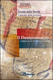 Il Deuteronomio. L alleanza tra Dio e il suo popolo