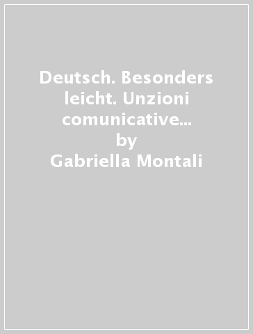 Deutsch. Besonders leicht. Unzioni comunicative di base (livelli A1-B1). Per le Scuole superiori. Con e-book. Con espansione online - Gabriella Montali - Daniela Mandelli - Nadja Czernohous Linzi