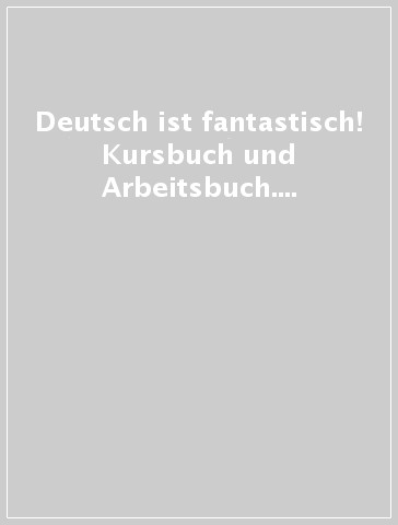 Deutsch ist fantastisch! Kursbuch und Arbeitsbuch. Aktivbuch-Baron von Munchhausen. Per la Scuola media. Con File audio per il download. Con Contenuto digitale per accesso on line. Con Contenuto digitale per download. Vol. A