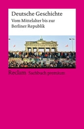 Deutsche Geschichte. Vom Mittelalter bis zur Berliner Republik