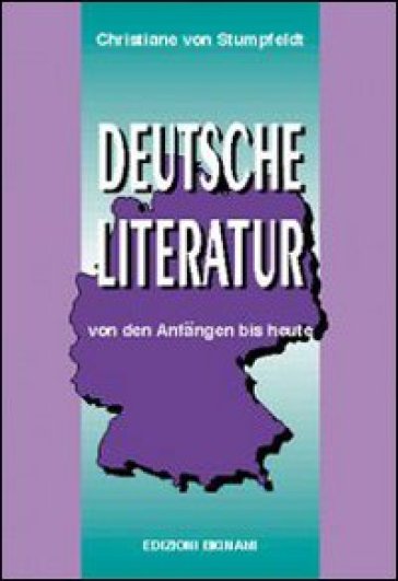 Deutsche Literatur. Von den Anfângen bis heute. Per le Scuole superiori - Christiane von Stumpfeldt