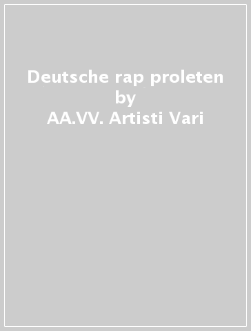Deutsche rap proleten - AA.VV. Artisti Vari