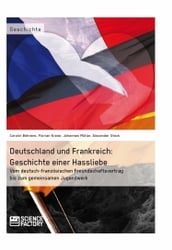 Deutschland und Frankreich: Geschichte einer Hassliebe