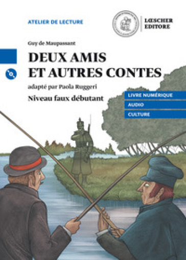 Deux amis et autre contes. Niveau A2 (faux débutant). Con CD Audio formato MP3. Con e-book. Con espansione online - Guy de Maupassant