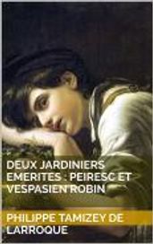 Deux jardiniers emerites : Peiresc et Vespasien Robin