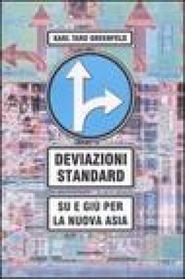 Deviazioni standard. Su e giù per la nuova Asia - Karl Taro Greenfeld