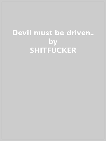 Devil must be driven.. - SHITFUCKER - BONEHUNTER