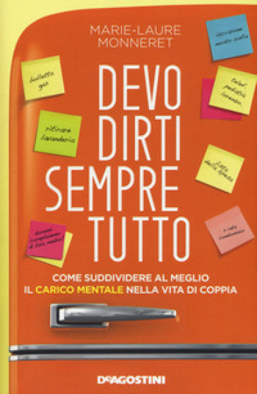 Devo dirti sempre tutto. Come suddividere al meglio il carico mentale nella vita di coppia - Marie-Laure MONNERET