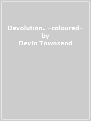 Devolution.. -coloured- - Devin Townsend