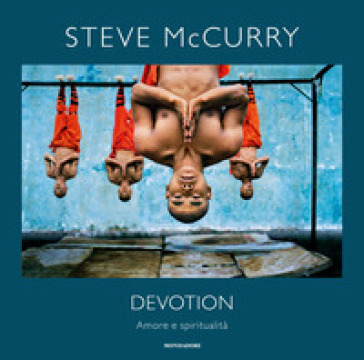 Devotion. Amore e spiritualità. Ediz. illustrata - Steve McCurry