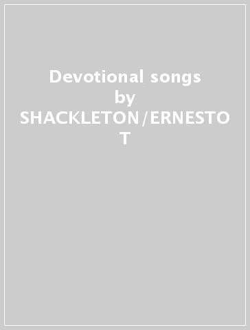 Devotional songs - SHACKLETON/ERNESTO T