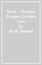 Devs - Double Dragon, Double Lion