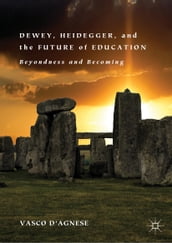 Dewey, Heidegger, and the Future of Education