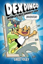 Dex Dingo: World s Best Greatest Ever Inventor