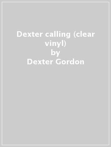 Dexter calling (clear vinyl) - Dexter Gordon