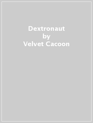 Dextronaut - Velvet Cacoon