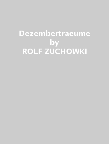 Dezembertraeume - ROLF ZUCHOWKI