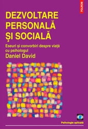 Dezvoltare personala i sociala. Eseuri i convorbiri despre viaa cu psihologul Daniel David