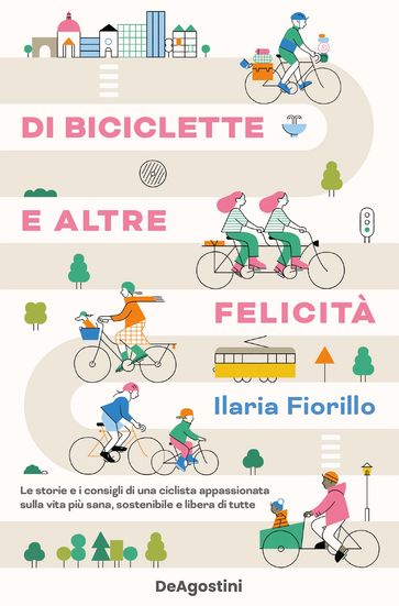 Di biciclette e altre felicità - Ilaria Fiorillo