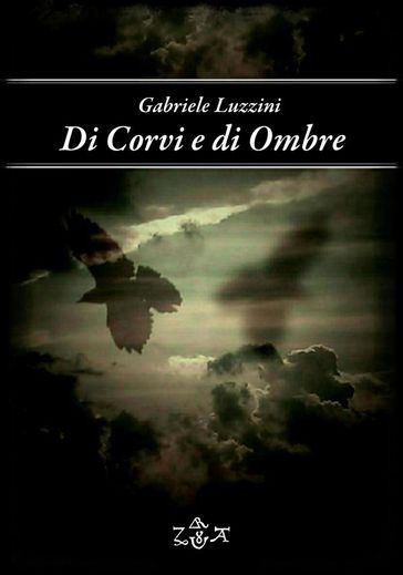 Di corvi e di ombre - Gabriele Luzzini