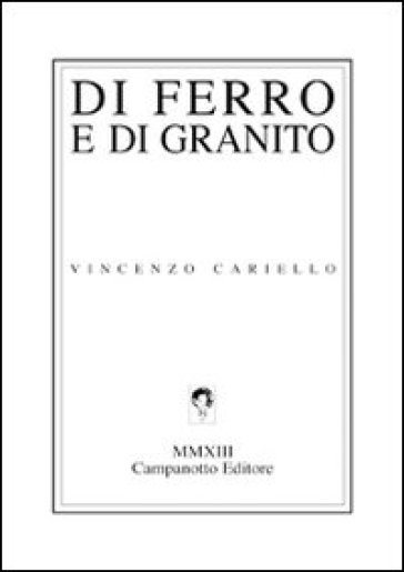 Di ferro e di granito - Vincenzo Cariello