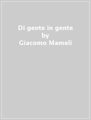 Di gente in gente - Giacomo Mameli