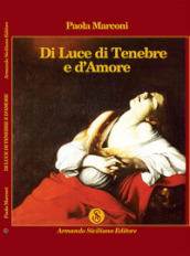 Di luce di tenebre e d amore