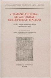 «Di mano propria». Gli autografi dei letterati italiani. Atti del convegno (Forlì, 24-27 novembre 2008)
