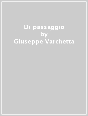 Di passaggio - Giuseppe Varchetta