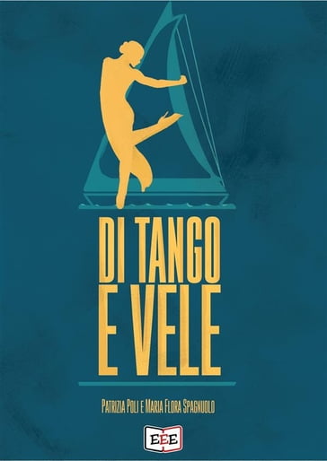 Di tango e vele - Maria Flora Spagnuolo - Patrizia Poli