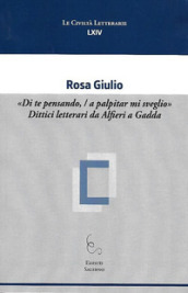 «Di te pensando,/a palpitar mi sveglio». Dittici letterari da Alfieri a Gadda