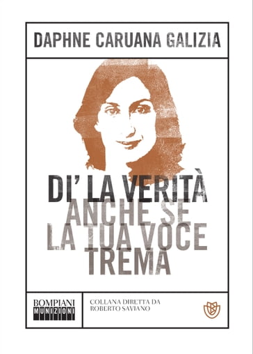 Di' la verità anche se la tua voce trema - Daphne Caruana Galizia - Roberto Saviano