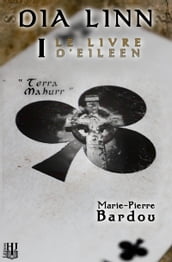 Dia Linn - I - Le Livre d Eileen (partie 1 : Terra Mahurr)