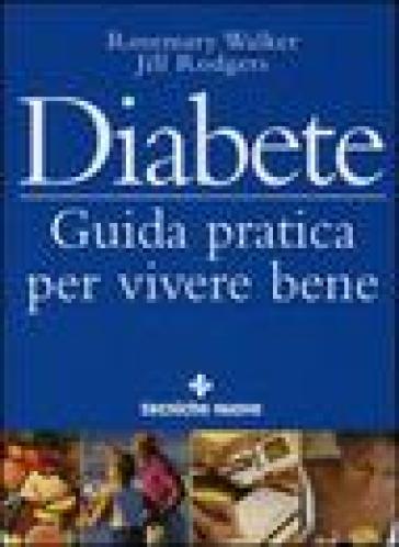 Diabete. Guida pratica per vivere bene - Jill Rodgers - Rosemary Walker