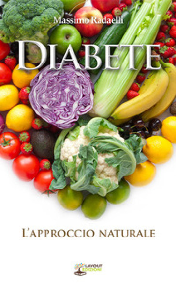 Diabete. L'approccio naturale - Massimo Radaelli