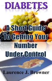 Diabetes A Short Guide To Getting Your Number Under Control