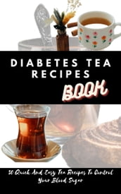Diabetes Tea Recipes Cookbook